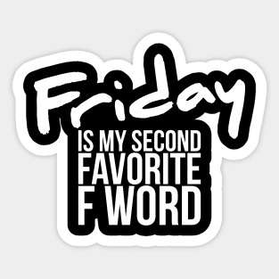 Funny Friday Is My Second Favorite F Word Sticker